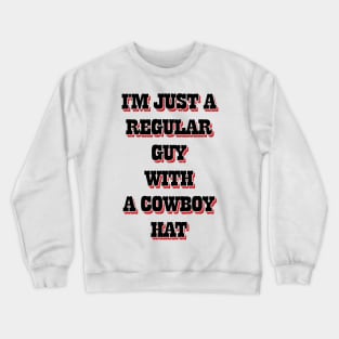 I'm Just A Regular Guy With A Cowboy Hat v2 Crewneck Sweatshirt